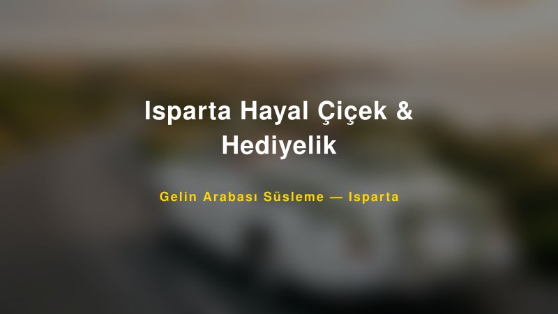 Isparta Hayal Çiçek & Hediyelik — Isparta Kır Düğünü Mekanı Rehberi