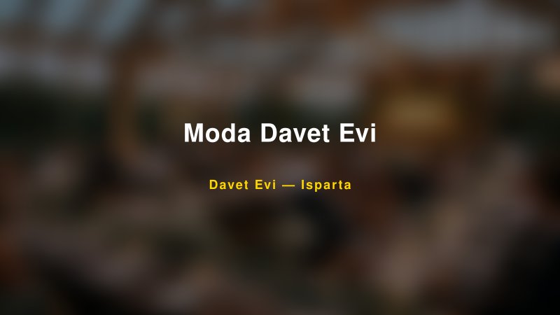 Moda Davet Evi — Isparta Kır Düğünü Mekanı Rehberi