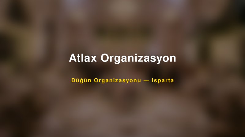 Atlax Organizasyon — Isparta Kır Düğünü Mekanı Rehberi
