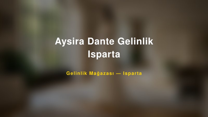 Aysira Dante Gelinlik Isparta — Isparta Kır Düğünü Mekanı Rehberi